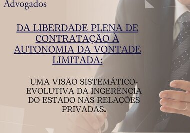 DA LIBERDADE PLENA DE CONTRATAÇÃO À AUTONOMIA DA VONTADE LIMITADA: UMA VISÃO SISTEMÁTICO-EVOLUTIVA DA INGERÊNCIA DO ESTADO NAS RELAÇÕES PRIVADAS