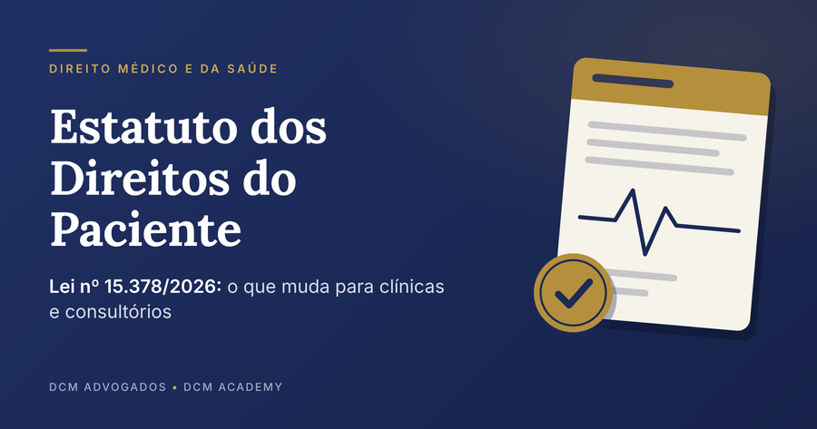 ESTATUTO DOS DIREITOS DO PACIENTE (LEI Nº 15.378/2026): O QUE MUDA PARA AS CLÍNICAS MÉDICAS E COMO SE PREPARAR